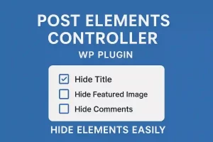 Post Elements Controller WP Plugin – Hide Elements Easily 2025